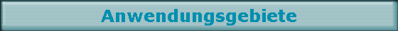 Anwendungsgebiete